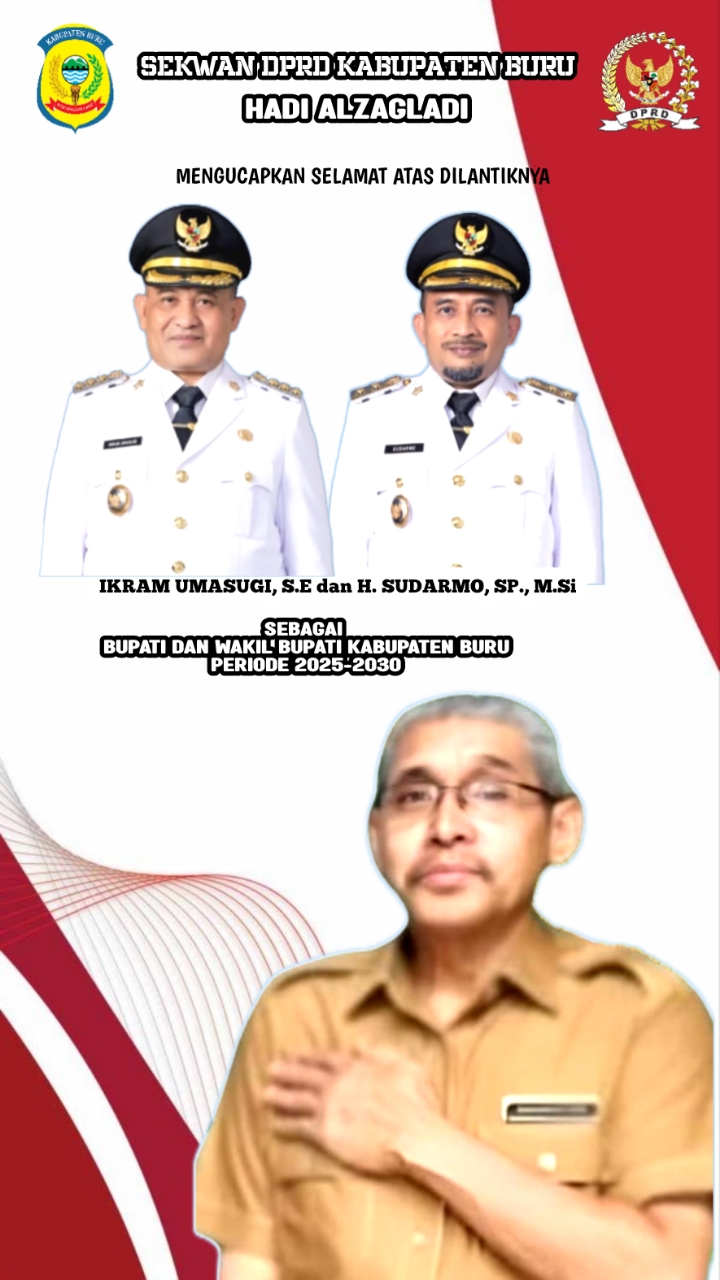 Sekwan DPRD Kabupaten Buru Hadi Alzagladi  Mengucapkan Selamat dan Sukses atas dilantiknya Ikram Umasugi, S.E dan H. Sudarmo, S.P., M.Si Sebagai Bupati dan Wakil Bupati Kabupaten Buru Periode 2025 – 2030.