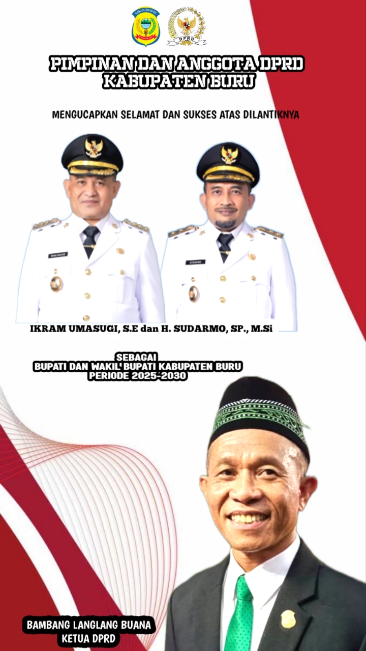 Pimpinan dan Anggota DPRD Kabupaten Buru Mengucapkan Selamat dan Sukses atas dilantiknya Ikram Umasugi, S.E dan H. Sudarmo, S.P., M.Si Sebagai Bupati dan Wakil Bupati Kabupaten Buru Periode 2025 – 2030.